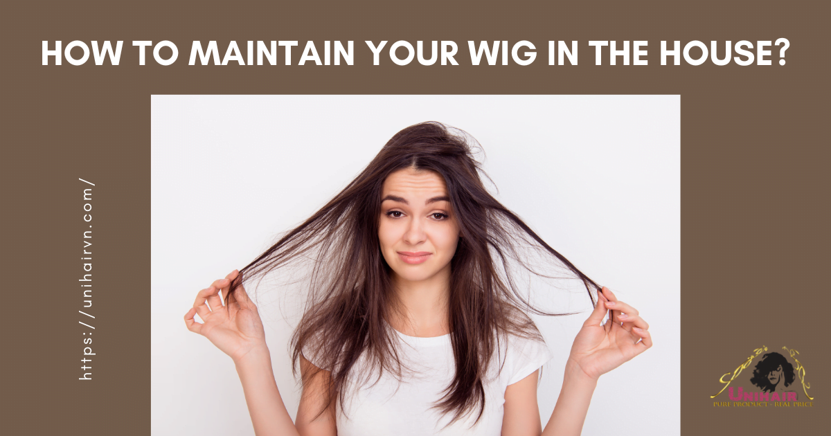 How to maintain your wig in the house
