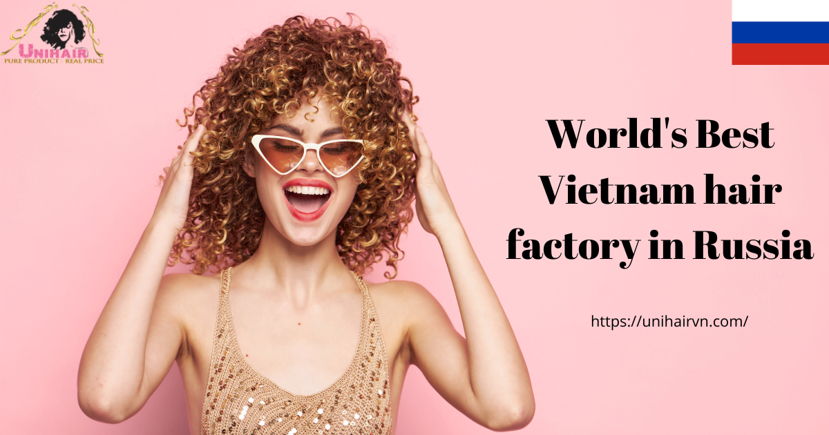 World's Best Vietnam hair factory in Russia