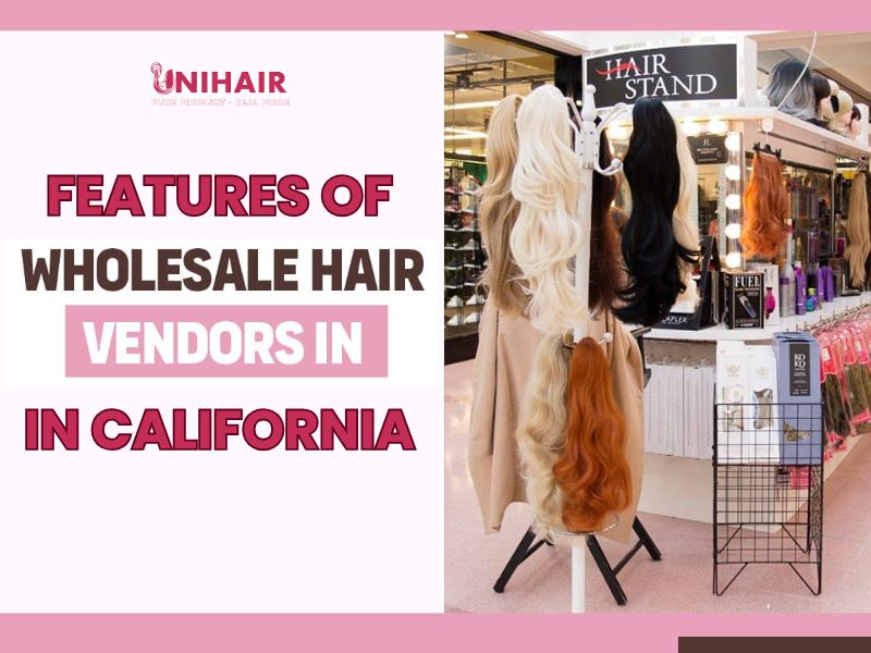 Features of wholesale hair vendors in California
